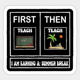 Teach Then Beach I Am Earning A Summer Break Sticker